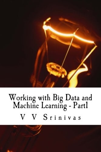 Working with Big Data and Machine Learning - Part1 Big Data and Machine Learning