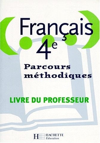 FRANCAIS 4EME PARCOURS METHODIQUES. Livre du professeur
