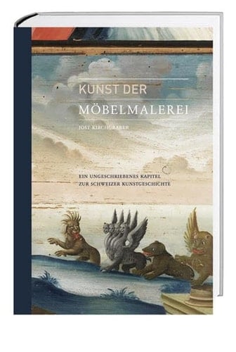 Kunst der Möbelmalerei ein ungeschriebenes Kapitel zur Schweizer Kunstgeschichte