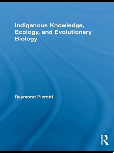Indigenous Knowledge, Ecology, and Evolutionary Biology