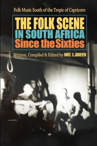 The Folk Scene in South Africa since the 1960s: Folk Music South of the Tropic of Capricorn