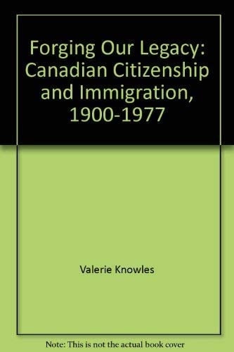 Forging our legacy: Canadian citizenship and immigration, 1900-1977