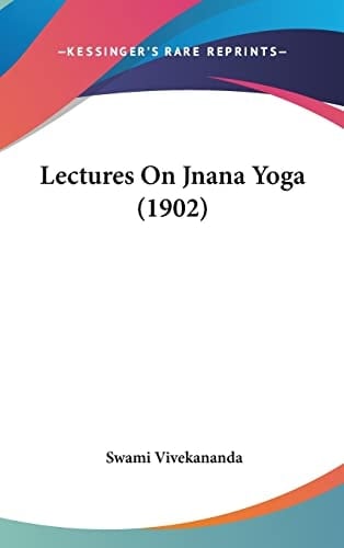 Lectures On Jnana Yoga (1902)