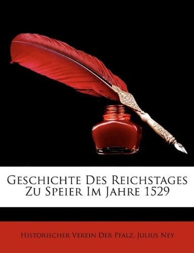 Geschichte Des Reichstages Zu Speier Im Jahre 1529 (German Edition)