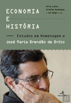 Economia e história estudos em homenagem a José Maria Brandão de Brito