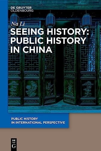 Seeing History: Public History in China
