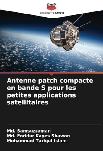 Antenne patch compacte en bande S pour les petites applications satellitaires (French Edition)