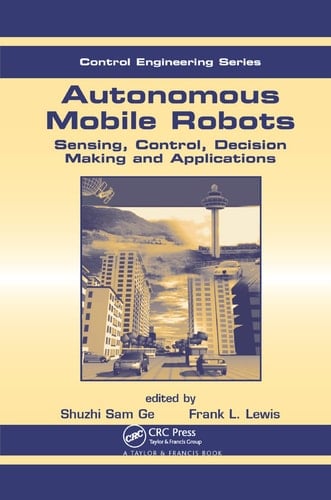 Autonomous Mobile Robots Sensing, Control, Decision Making and Applications