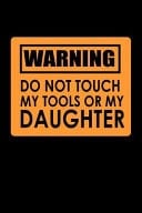 Don't Touch My Tools Or My Daughter 110 Game Sheets - SeaBattle Sea Battle Blank Games - Soft Cover Book for Kids for Traveling & Summer Vacations - Mini Game - Clever Kids - 110 Lined Pages - 6 X 9 in - 15. 24 X 22. 86 Cm - Single Player - Funny Great Gif