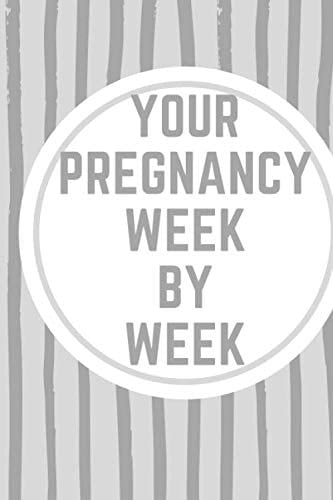 Your Pregnancy Week-by-Week: Pregnancy Journal,NoteBook the Perfect week-by-week pregnancy tracker