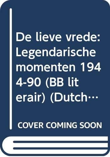 De lieve vrede legendarische momenten 1944-90