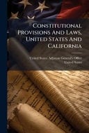 Constitutional Provisions and Laws, United States and California