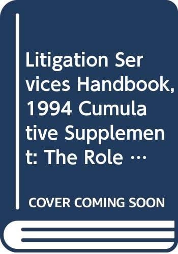 Litigation Services Handbook, 1994 Cumulative Supplement The Role of the Accountant as Expert Witness