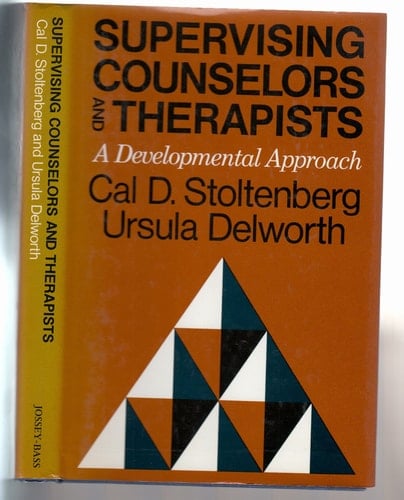 Supervising Counselors and Therapists: A Developmental Approach (JOSSEY BASS SOCIAL AND BEHAVIORAL SCIENCE SERIES)