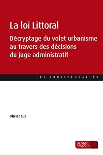 La loi littoral décryptage du volet urbanisme au travers des décisions du juge administratif