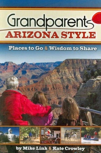 Grandparents Arizona Style Places to Go and Wisdom to Share