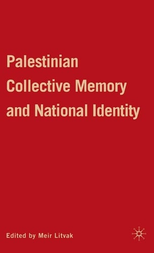 Palestinian Collective Memory and National Identity