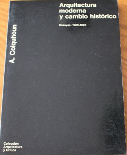 Arquitectura moderna y cambio historico ensayos: 1962-1976