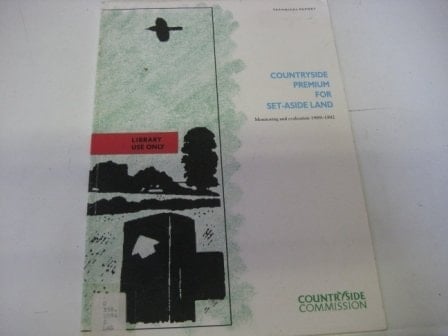 Countryside Premium for Set-aside Land Monitoring and Evaluation 1989-1992 : a Report Prepared for the Countryside Commission