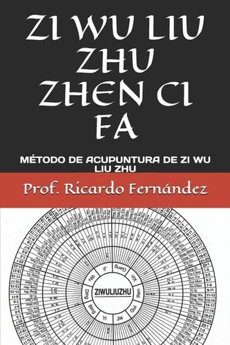 Zi Wu Liu Zhu Zhen Ci Fa MÉtodo de Acupuntura de Zi Wu Liu Zhu