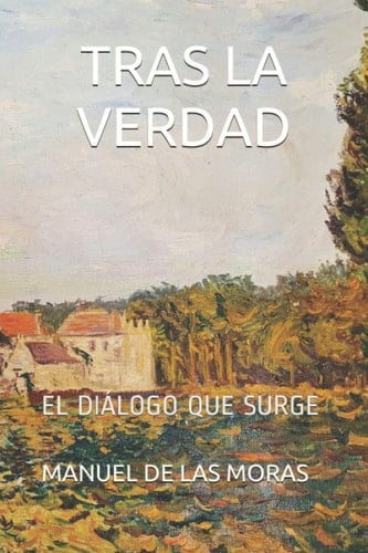TRAS LA VERDAD: EL DIÁLOGO QUE SURGE (Spanish Edition)