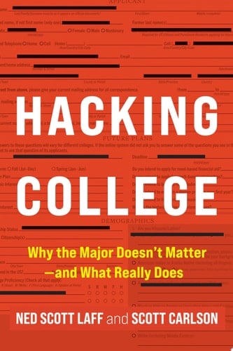 Hacking College Why the Major Doesn't Matter—and What Really Does