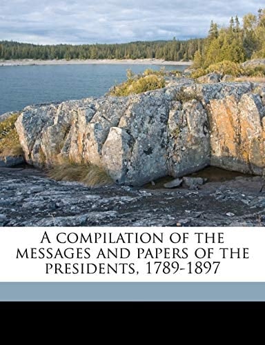 A compilation of the messages and papers of the presidents, 1789-1897 Volume 8