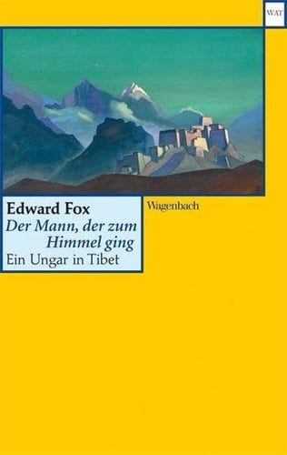Der Mann, der zum Himmel ging ein Ungar in Tibet