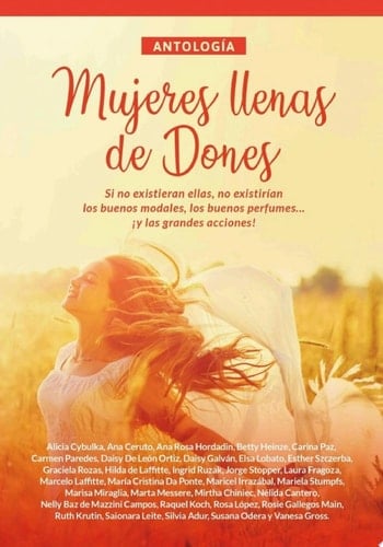 Antología 3: Mujeres llenas de dones Si no existieran ellas, no existirían los buenos modales, los buenos perfumes... ¡y las grandes acciones!