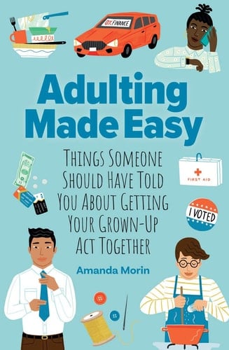 Adulting Made Easy Things Someone Should Have Told You about Getting Your Grown-Up Act Together