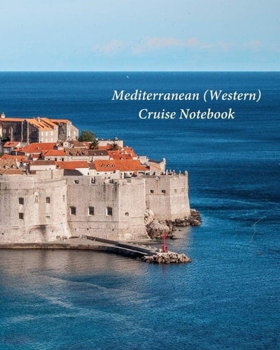 Mediterranean (Western) Cruise Notebook Notebook and Journal for Planning and Organizing Your Next Five Cruising Adventures