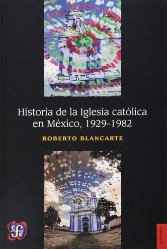 Historia de la Iglesia Católica en México 1929-1982