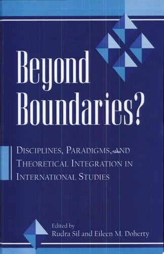 Beyond Boundaries? Disciplines, Paradigms, and Theoretical Integration in International Studies