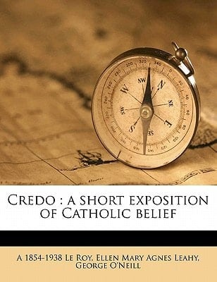 Credo: a short exposition of Catholic belief