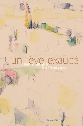 Un rêve exaucé Jean Planque en Provence