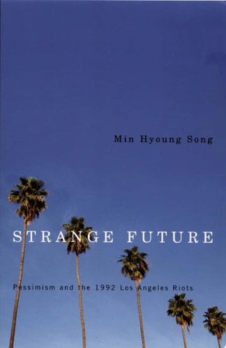 Strange Future Pessimism and the 1992 Los Angeles Riots