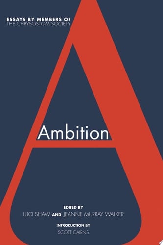 Ambition Essays by members of The Chrysostom Society