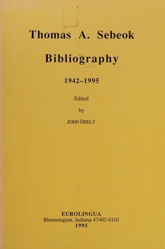 Thomas A. Sebeok: Bibliography 1942-1995 (Arcadia bibliographica virorum eruditorum)
