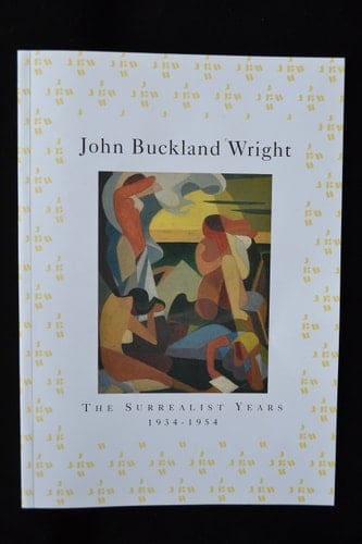 John Buckland Wright (1897-1954) The Surrealist Years 1934-1954; Paintings, Drawings and Engravings