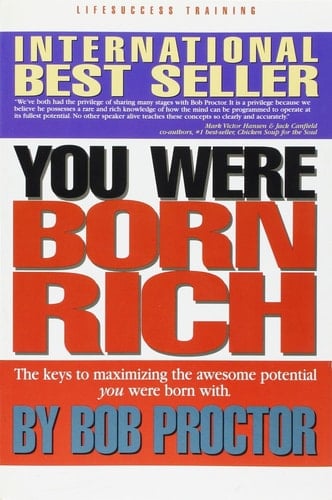 You Were Born Rich Now You Can Discover and Develop Those Riches
