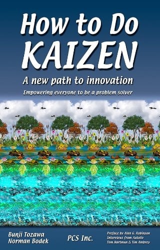 How to Do Kaizen A New Path to Innovation - Empowering Everyone to be a Problem Solver