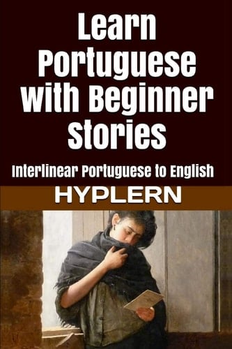 Learn Portuguese with Beginner Stories Interlinear Portuguese to English