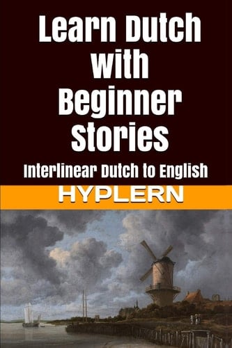 Learn Dutch with Beginner Stories Interlinear Dutch to English