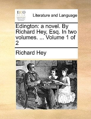 Edington: a novel. By Richard Hey, Esq. In two volumes. ... Volume 1 of 2