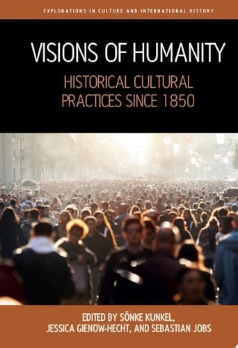 Visions of Humanity Historical Cultural Practices since 1850