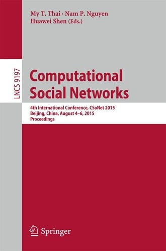 Computational Social Networks 4th International Conference, CSoNet 2015, Beijing, China, August 4-6, 2015, Proceedings
