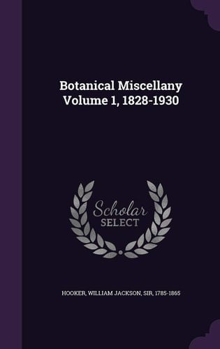 Botanical Miscellany Volume 1, 1828-1930