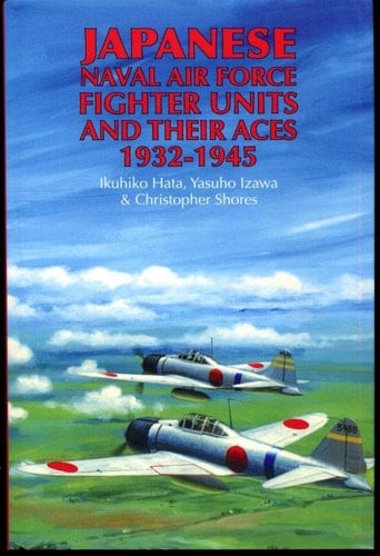 Japanese Naval Air Force Fighter Units And Their Aces, 1932-1945