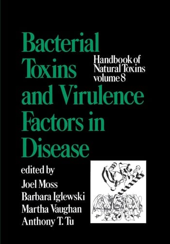 Handbook of Natural Toxins, Volume 8 Bacterial Toxins and Virulence Factors in Disease