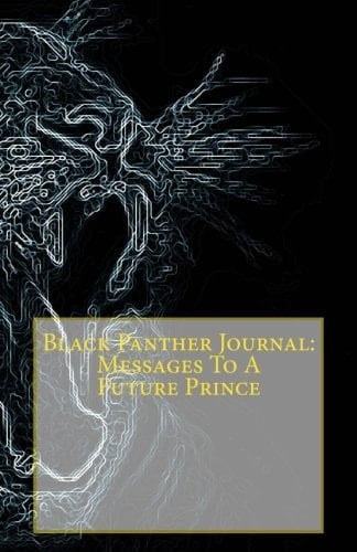 Black Panther Journal: Messages to a Future Prince
